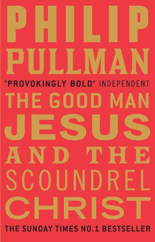 The Good Man Jesus and the Scoundrel Christ: (English)