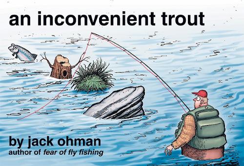 An Inconvenient Trout