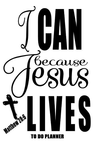 Matthew 28: 6 I Can Because Jesus Lives(2 Matthew 28:6 Gift Journals)