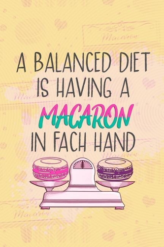A Balanced Diet Is Having a Macaron in Fach Hand: Blank Lined Notebook Journal Diary Composition Notepad 120 Pages 6x9 Paperback ( Macaron ) Yellow