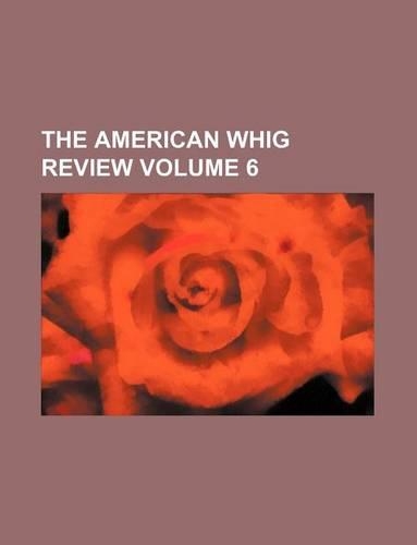 The American Whig Review Volume 6