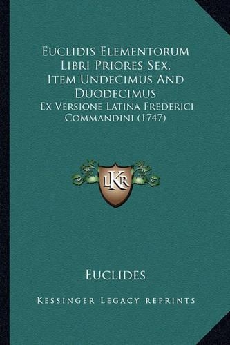 Euclidis Elementorum Libri Priores Sex, Item Undecimus And Duodecimus
