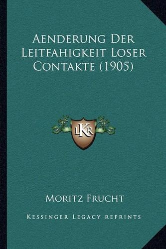 Aenderung Der Leitfahigkeit Loser Contakte (1905): (German)