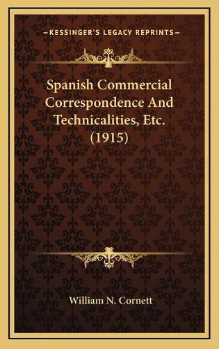 Spanish Commercial Correspondence And Technicalities, Etc. (1915)