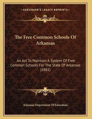The Free Common Schools Of Arkansas