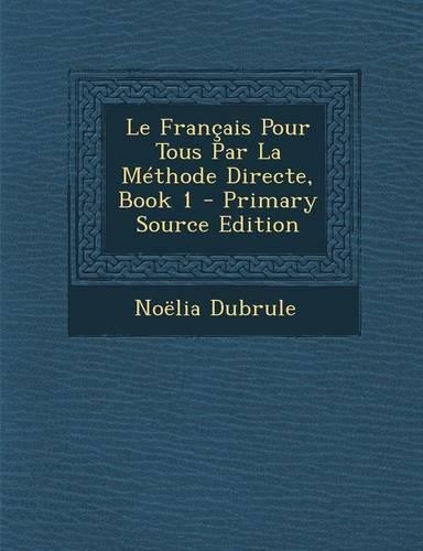Le Francais Pour Tous Par La Methode Directe, Book 1
