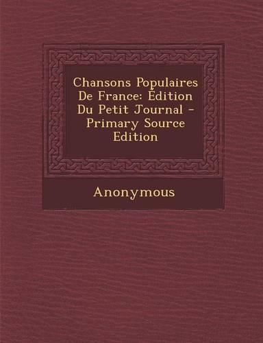 Chansons Populaires de France: Edition Du Petit Journal(French)
