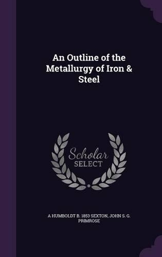 An Outline of the Metallurgy of Iron & Steel