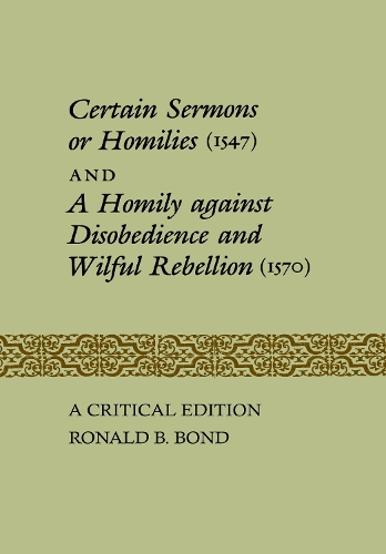 Certain Sermons or Homilies (1547) and a Homily Against Disobedience and Wilful Rebellion (1570)