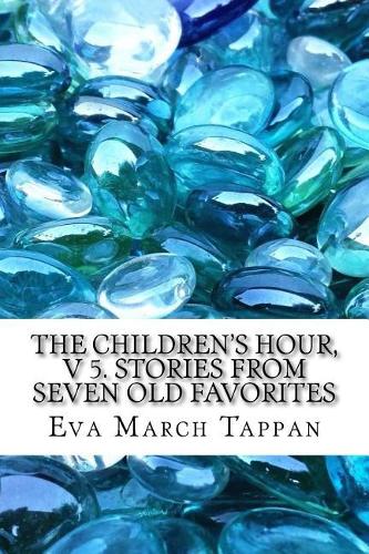 The Children's Hour, V 5. Stories from Seven Old Favorites