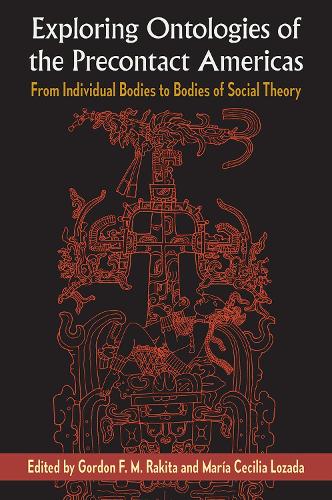 Exploring Ontologies of the Precontact Americas: From Individual Bodies to Bodies of Social Theory