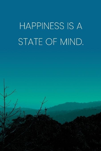 Inspirational Quote Notebook - 'Happiness Is A State Of Mind.' - Inspirational Journal to Write in - Inspirational Quote Diary