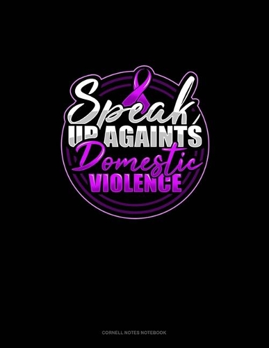 Speak Up Againts Domestic Violence: Cornell Notes Notebook(200 Cornell Notes Notebook)