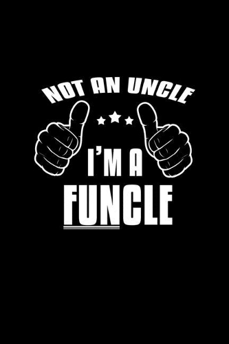Not An Uncle. I'm A Funcle