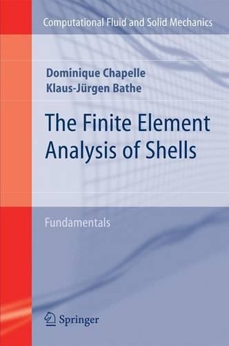 The Finite Element Analysis of Shells - Fundamentals: (Computational Fluid and Solid Mechanics)