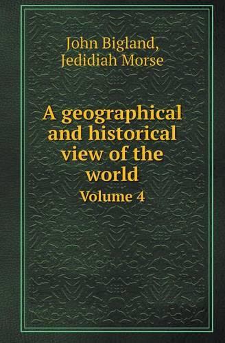 A Geographical and Historical View of the World Volume 4