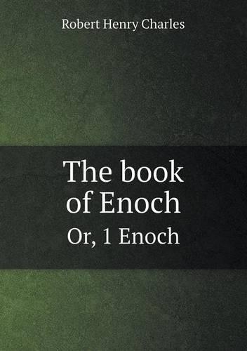 The Book of Enoch Or, 1 Enoch
