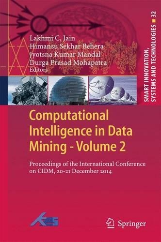 Computational Intelligence in Data Mining - Volume 2: Proceedings of the International Conference on CIDM, 20-21 December 2014(32 Smart Innovation, Systems and Technologies)
