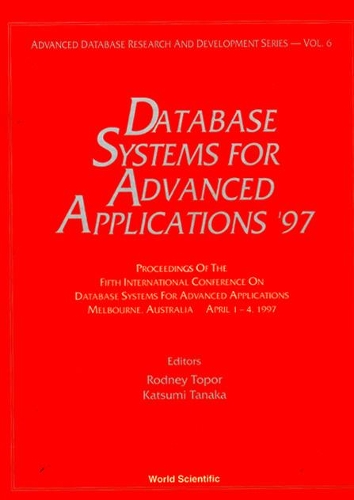 Database Systems For Advanced Applications '97 - Proceedings Of The 5th International Conference On Database Systems For Advanced Applications: (6 Advanced Database Research And Development Series)
