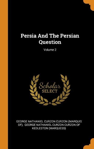 Persia and the Persian Question; Volume 2