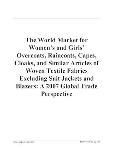 The World Market for Women's and Girls' Overcoats, Raincoats, Capes, Cloaks, and Similar Articles of Woven Textile Fabrics Excluding Suit Jackets and Blazers