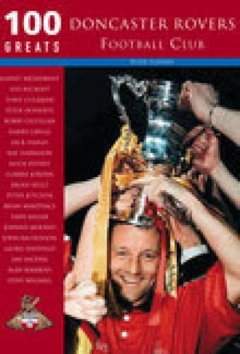 Doncaster Rovers Football Club: 100 Greats