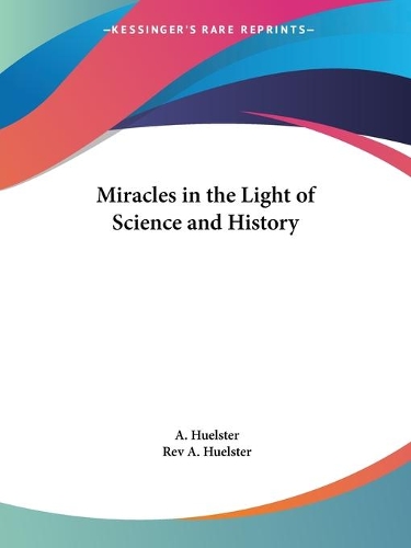 Miracles in the Light of Science and History