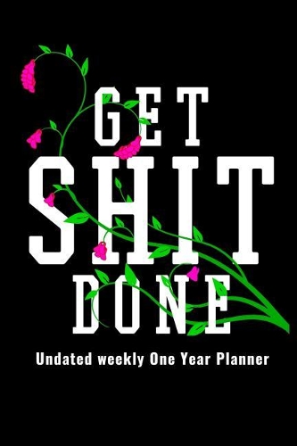 Get Shit Done - Undated One Year Planner
