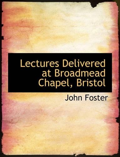 Lectures Delivered at Broadmead Chapel, Bristol