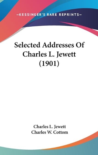 Selected Addresses Of Charles L. Jewett (1901): (English)