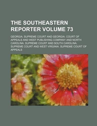 The Southeastern Reporter Volume 73
