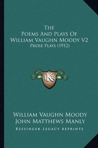 The Poems And Plays Of William Vaughn Moody V2