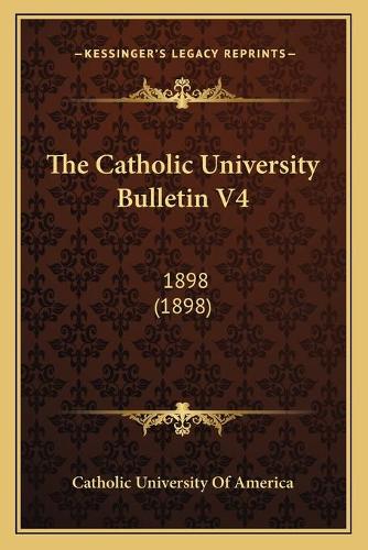 The Catholic University Bulletin V4