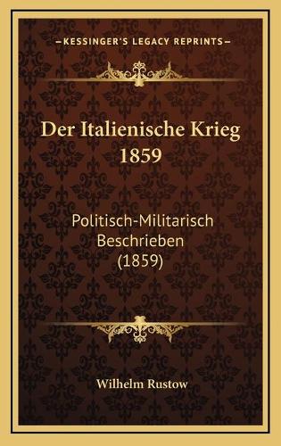 Der Italienische Krieg 1859: Politisch-Militarisch Beschrieben (1859)