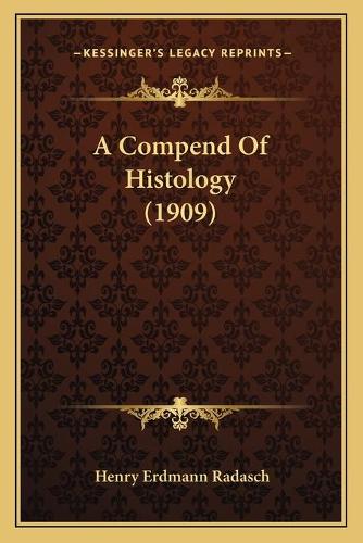 A Compend Of Histology (1909)
