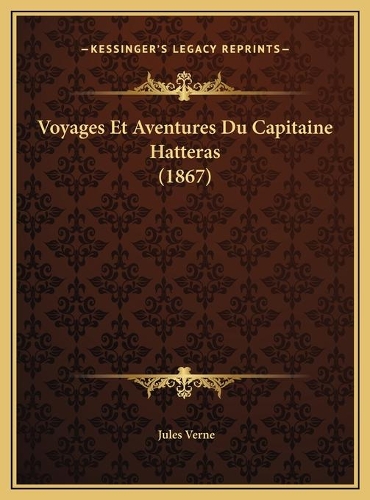 Voyages Et Aventures Du Capitaine Hatteras (1867)