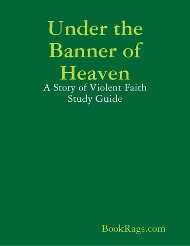 Under the Banner of Heaven: A Story of Violent Faith Study Guide