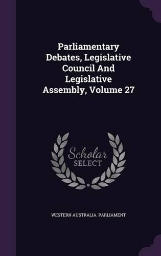 Parliamentary Debates, Legislative Council and Legislative Assembly, Volume 27: (English)