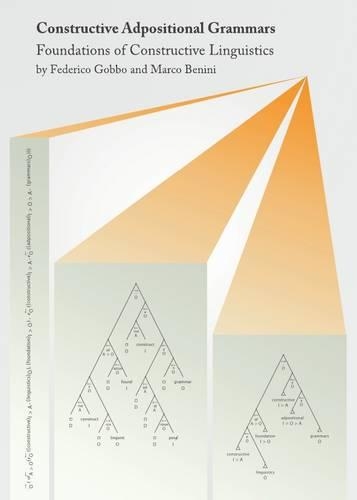 Constructive Adpositional Grammars: Foundations of Constructive Linguistics: (English)