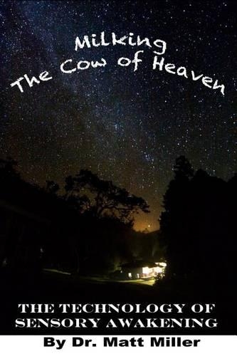 Milking the Cow of Heaven: The Technology of Sensory Awakening
