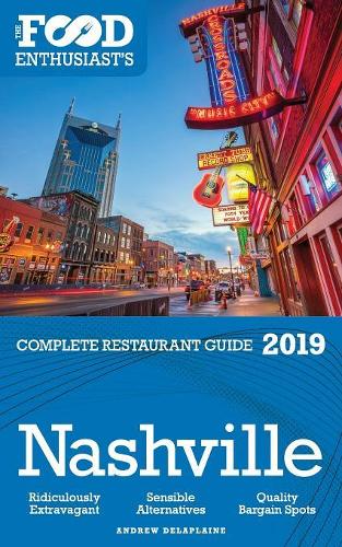 Nashville - 2019 - The Food Enthusiast's Complete Restaurant Guide
