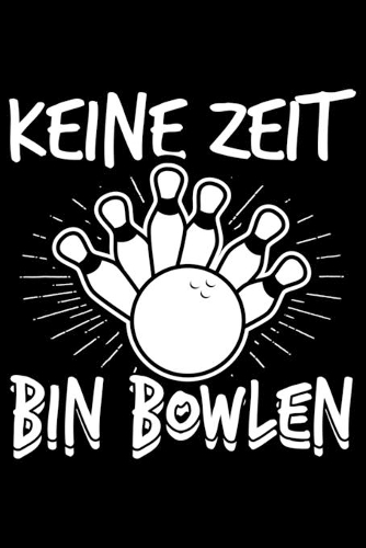 Keine Zeit Bin Bowlen