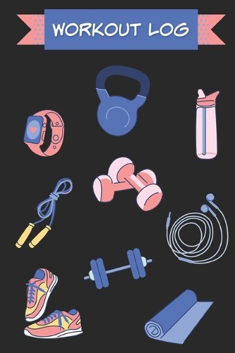 Workout Journal: Fitness Log Book, Weight Lifting Log Book, Exercise Log Book