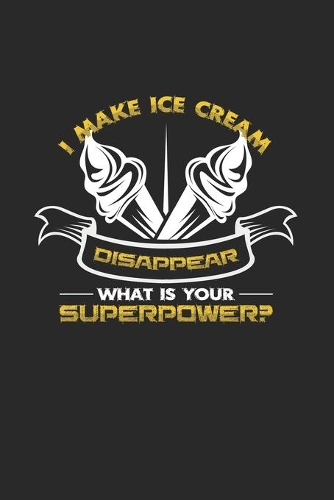 I make ice cream disappear superpower: 6x9 Ice Cream - grid - squared paper - notebook - notes