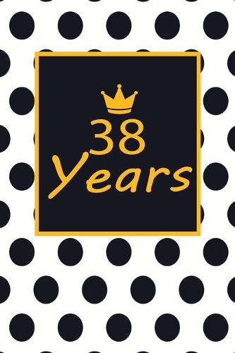 38 years: 38th thirty-eighth Birthday Gift for Women thirty eight year old daughter, son, boyfriend, girlfriend, men, wife and husband, cute and funny blank l