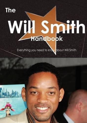 The Will Smith Handbook - Everything You Need to Know about Will Smith