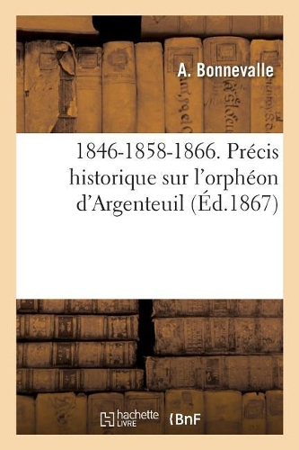 1846-1858-1866. Précis Historique Sur l'Orphéon d'Argenteuil