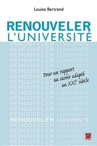 Renouveler L'Universite: Pour Un Rapport Au Savoir Adapte Au Xxie Siecle