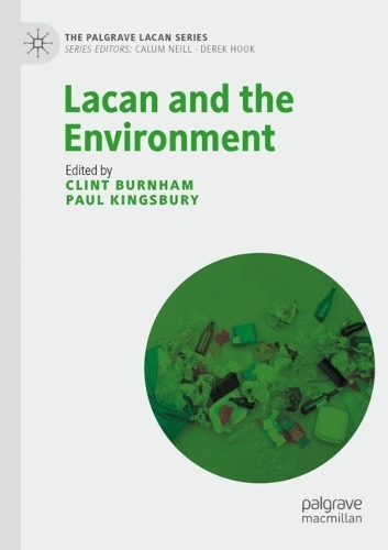 Lacan and the Environment: (The Palgrave Lacan Series)