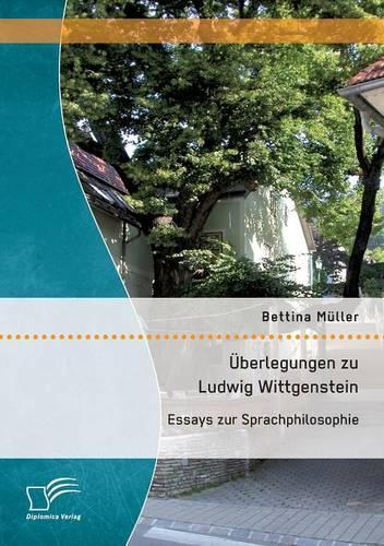 Überlegungen zu Ludwig Wittgenstein: Essays zur Sprachphilosophie(German)